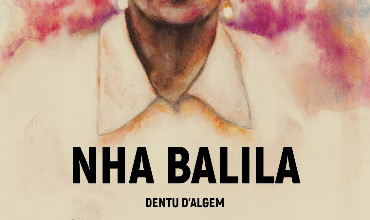 ANTE-ESTREIA | FILME “NHA BALILA – DENTU D’ALGEM”